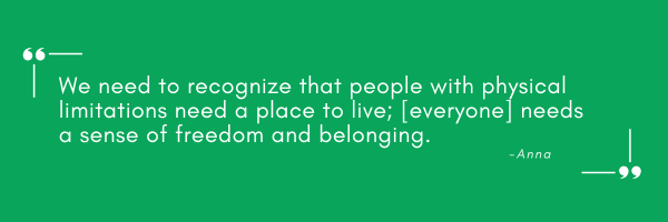 Soft green background. Quote: We need to recognize that people with physical limitations need a place to live; [everyone] needs a sense of freedom and belonging. Anna.